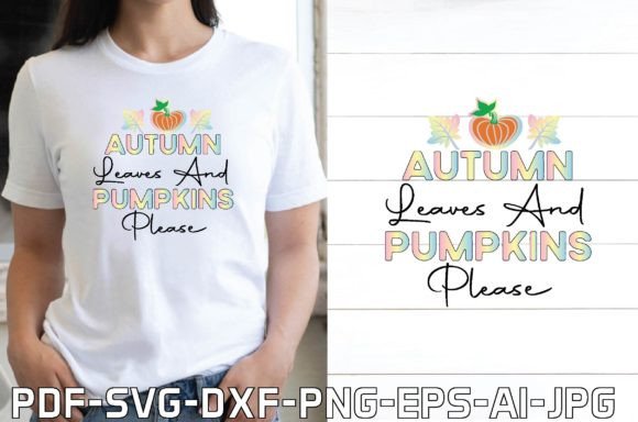 Autumn Leaves and Pumpkins Please: Perfect for T-Shirt Designs and Graphics