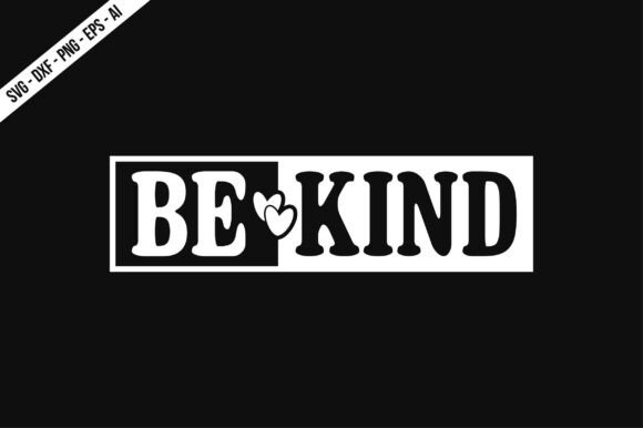 Be Kind SVG: A Versatile Graphic for T-Shirt Designs