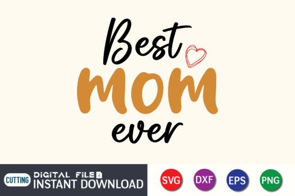 Best Mom Ever Mothers Day T-Shirt: A Crafty Graphics Review