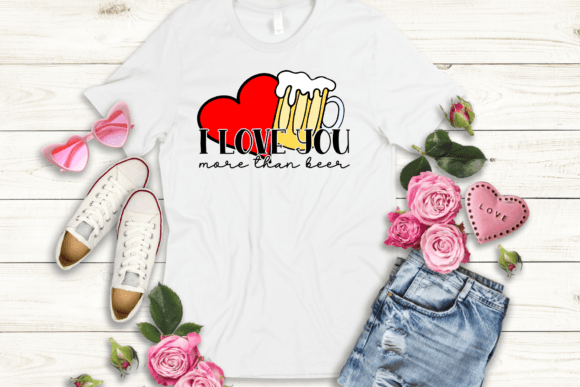 I Love You More Than Beer: A Versatile T-Shirt Design Graphic