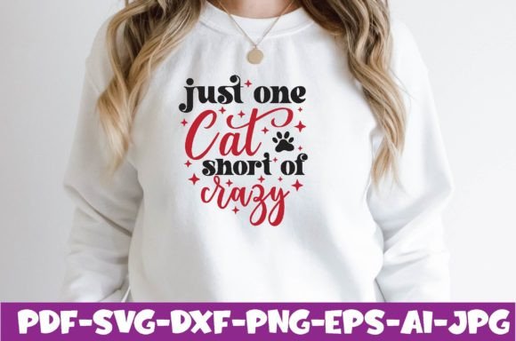 Just One Cat Short of Crazy: Perfect for T-Shirt Designs and Graphics
