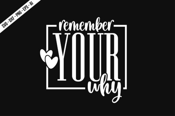 Remember Your Why SVG: A Versatile Graphic for T-Shirt Designs