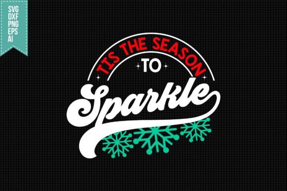 Tis the Season to Sparkle SVG: A Versatile T-Shirt Design Graphic